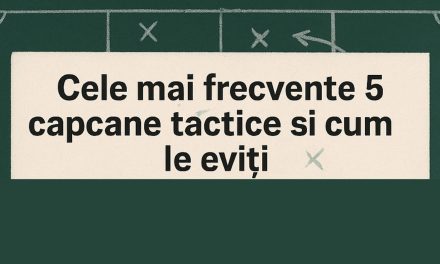 Cele mai frecvente 5 capcane tactice și cum le eviți