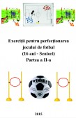Exercitii pentru perfectionarea jocului de fotbal Partea II (16 - seniori)