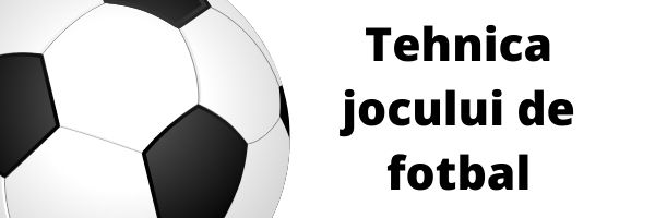 Tehnica jocului de fotbal – Considerații generale