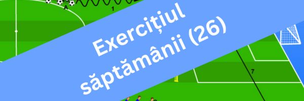Exercițiul săptămânii (26)