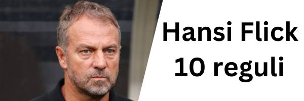 Cele 10 reguli ale lui Hansi Flick la Barcelona