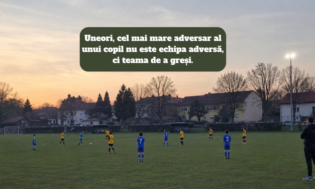 Uneori, cel mai mare adversar al unui copil nu este echipa adversă, ci teama de a greși.