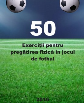 Pregatire fizica fotbal - 50 exerciții