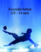 Exercitii fotbal (12 - 14 ani)
