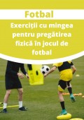 Fotbal - Exerciții cu mingea pentru pregătirea fizică specifică jocului de fotbal