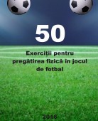 Pregatire fizica fotbal - 50 exerciții